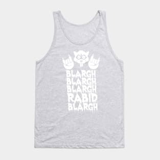 Blargh Blargh Blargh Blargh Rabid Blargh Tank Top